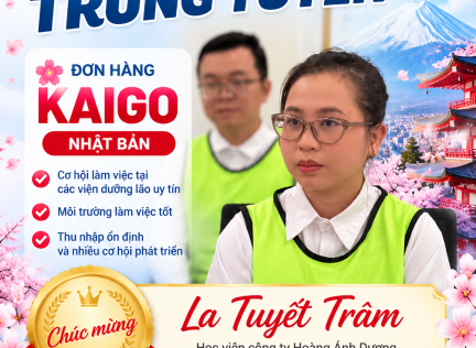 Công ty TNHH Phát triển Nguồn nhân lực Hoàng Ánh Dương xin gửi lời chúc mừng đến học viên La Tuyết Trâm đã TRÚNG TUYỂN đơn Kaigo – Chăm sóc người cao tuổi tại Nhật Bản.